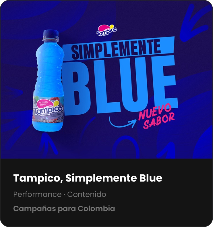 Tampico, Simplemente Blue — Performance · Contenido — Campañas para Colombia